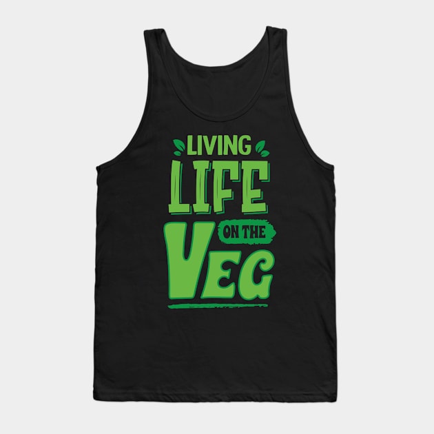 living life on the veg, funny vegan humor Tank Top by Daribo